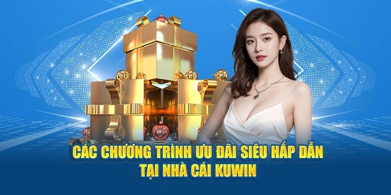 Top 5 chương trình khuyến mãi cho người mới tại Kuwin
